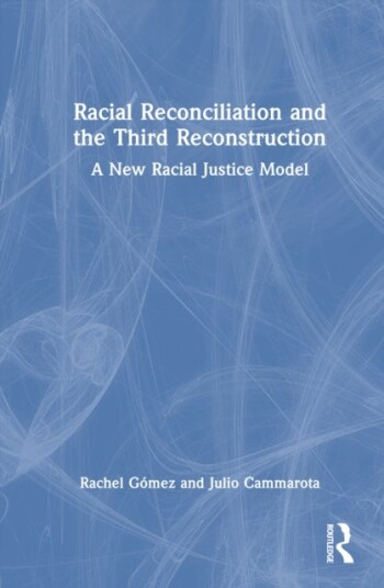 Racial Reconciliation and the Third Reconstruction Racial Reconciliation and the Third Reconstruction
