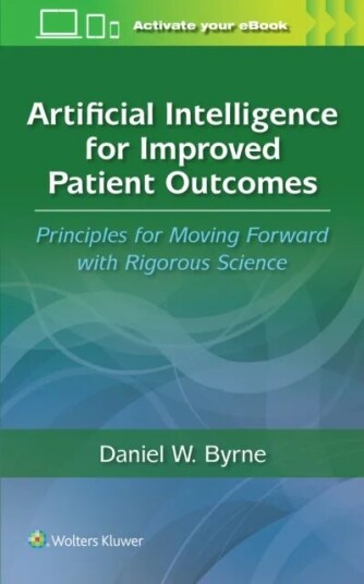 Artificial Intelligence For Improved Patient Outcomes Av Daniel W. Byrne