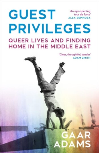 Guest Privileges Queer Lives and Finding Home in the Middle East Guest Privileges Queer Lives and Finding Home in the Middle East
