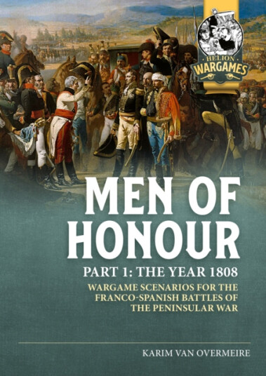 Men of Honour Part 1 The Year 1808 Wargame scenarios for the FrancoSpanish battles of the Peninsular War