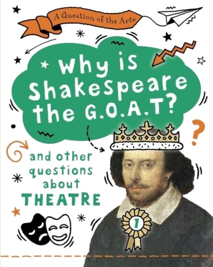 A Question of the Arts: Why is Shakespeare the G.O.A.T? (and other questions about theatre) A Question of the Arts: Why is Shakespeare the G.O.A.T? (and other questions about theatre)