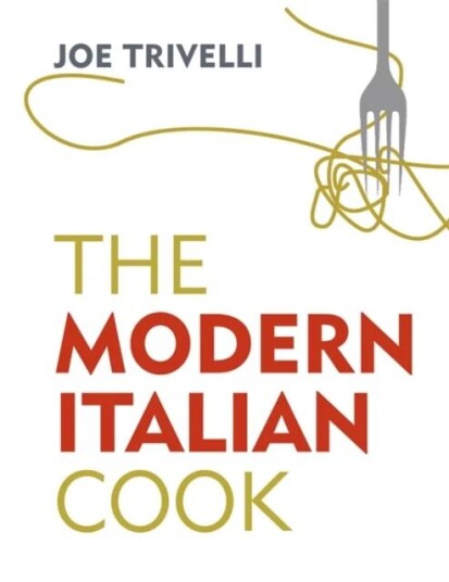 The Modern Italian Cook Av Joe Trivelli