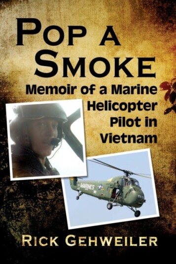 Pop a Smoke  Memoir of a Marine Helicopter Pilot in Vietnam