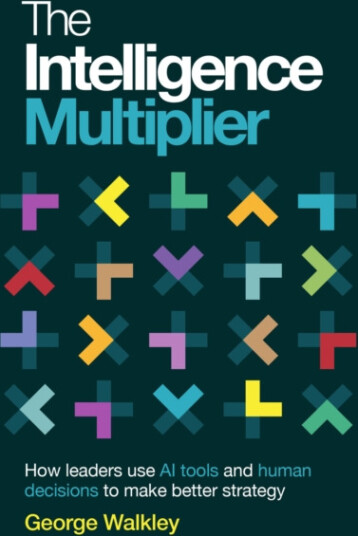 The Intelligence Multiplier  How leaders use AI tools and human decisions to make better strategy