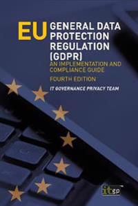 Eu General Data Protection Regulation (Gdpr) Av It Governance Privacy Team