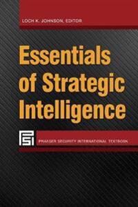 Johnson Loch K. Essentials of Strategic Intelligence
