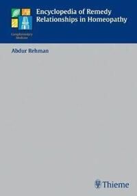 Rehman Abdur Encyclopedia of Remedy Relationships in Homoeopathy Rehman Abdur Encyclopedia of Remedy Relationships in Homoeopathy