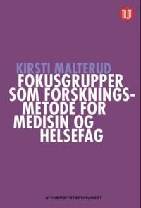 Fokusgrupper Som Forskningsmetode For Medisin Og Helsefag Av Kirsti Malterud