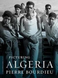 Bourdieu, Pierre Picturing Algeria (0231148437)