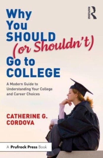 Why You Should (or Shouldn’t) Go to College  A Modern Guide for Understanding Your College and Career Choices