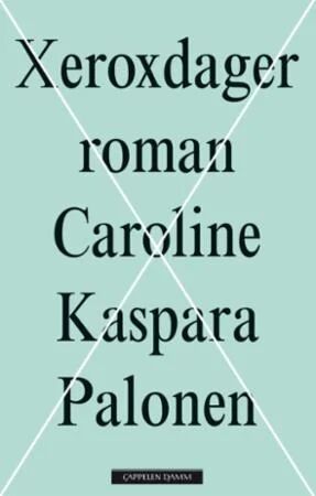 Xeroxdager Av Caroline Kaspara Palonen