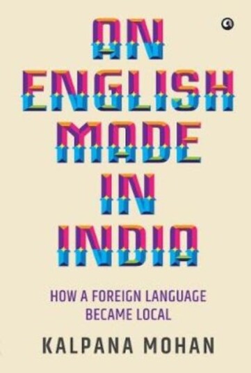 English Made in India How a Foreign Language Became Local