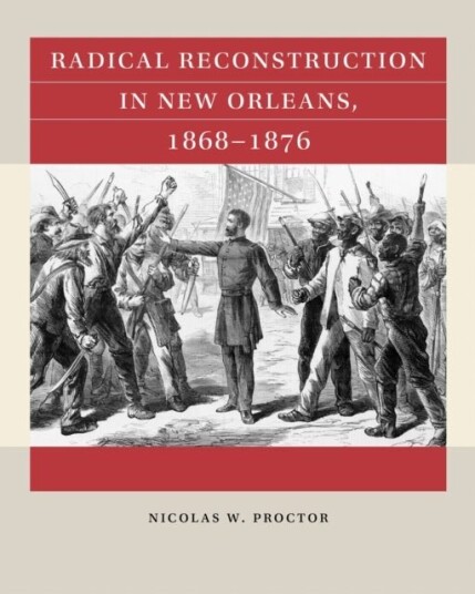 Radical Reconstruction in New Orleans 1868–1876