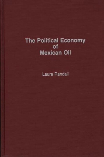 The Political Economy of Mexican Oil The Political Economy of Mexican Oil