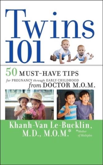 Twins 101  50 MustHave Tips for Pregnancy through Early Childhood From Doctor M.O.M.