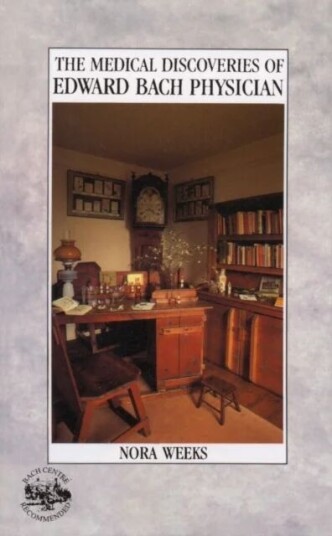 The Medical Discoveries Of Edward Bach Physician Av Nora Weeks The Medical Discoveries Of Edward Bach Physician Av Nora Weeks