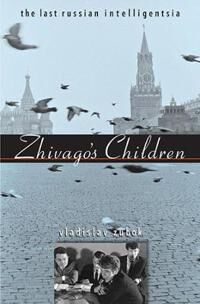 Zubok Vladislav Zhivago's Children Zubok Vladislav Zhivago's Children