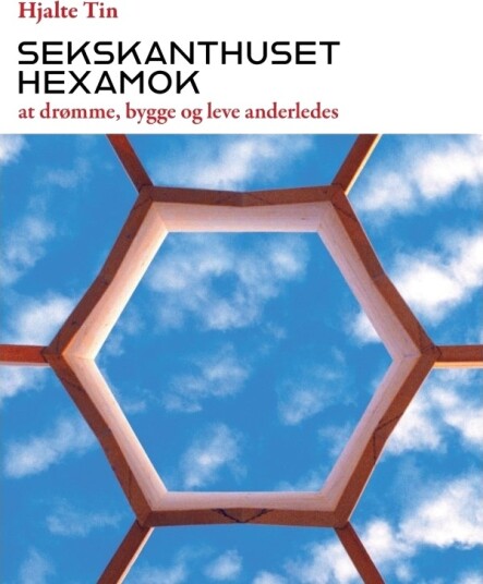 Hexamok   Å Drømme Bygge Og Leve Annerledes | Hjalte Tin | Språk: Dansk