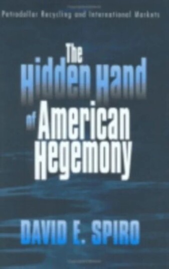 The Hidden Hand Of American Hegemony Av David E. Spiro