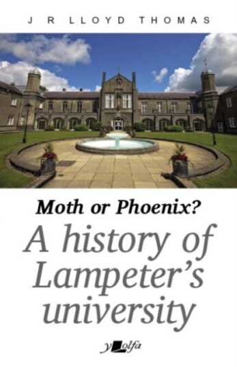 Moth or Phoenix? A history of Lampeter's University