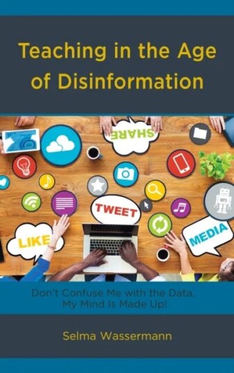 Teaching In The Age Of Disinformation Av Selma Wassermann