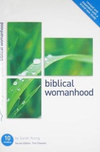 Biblical Womanhood Ten studies for individuals or groups