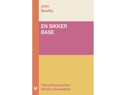 En Sikker Base | John Bowlby | Språk: Dansk