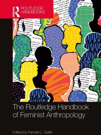 The Routledge Handbook of Feminist Anthropology The Routledge Handbook of Feminist Anthropology