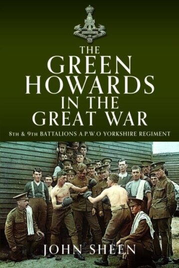 The Green Howards in the Great War 8th and 9th Battalions A.P.W.O Yorkshire Regiment The Green Howards in the Great War 8th and 9th Battalions A.P.W.O Yorkshire Regiment