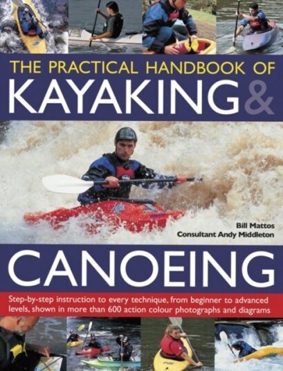 Practical Handbook Of Kayaking & Canoeing Av Mattos Bill