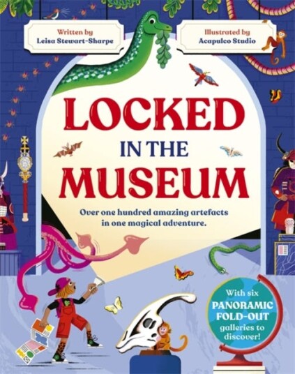 Locked in the Museum Over one hundred amazing artefacts in one magical adventure Locked in the Museum Over one hundred amazing artefacts in one magical adventure