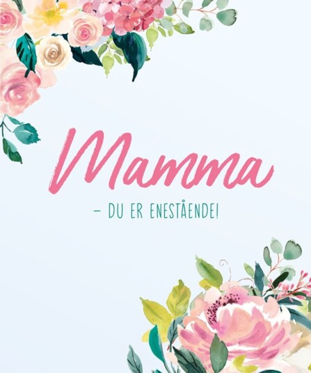 Mamma du er enestående!