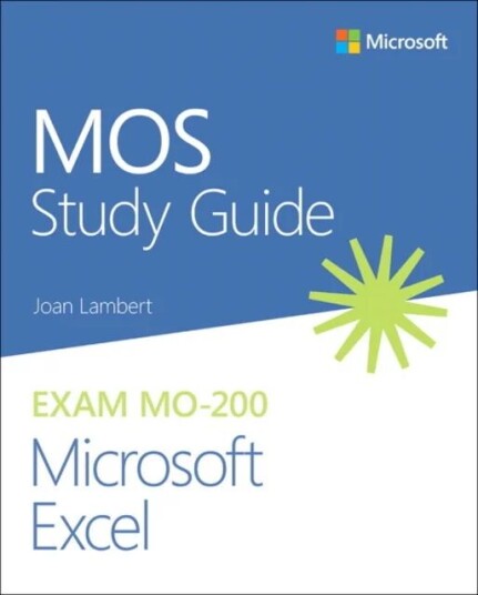 Mos Study Guide For Microsoft Excel Exam Mo-200 Av Joan Lambert