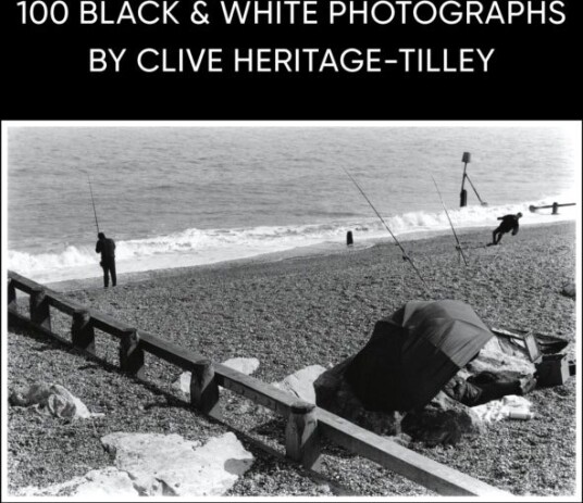 100 Black & White Photographs by Clive Heritage Tilley ARPS 100 Black & White Photographs by Clive Heritage Tilley ARPS