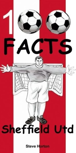 Sheffield United - 100 Facts Av Steve Horton
