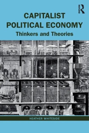 Capitalist Political Economy Av Heather (University Of Waterloo Canada) Whiteside
