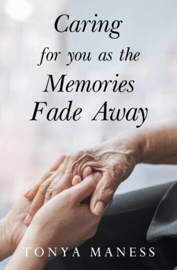 Caring for you as the Memories Fade Away Caring for you as the Memories Fade Away