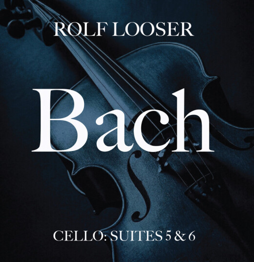 Rolf Looser Bach Cello: Suites 5 & 6 CD