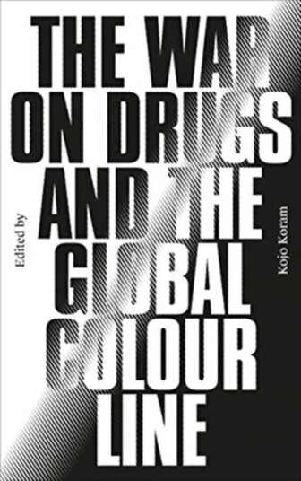 The War On Drugs And The Global Colour Line