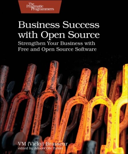 Business Success with Open Source  Strengthen Your Business with Free and Open Source Software