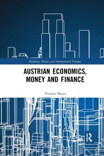 Austrian Economics, Money And Finance Av Thomas Mayer