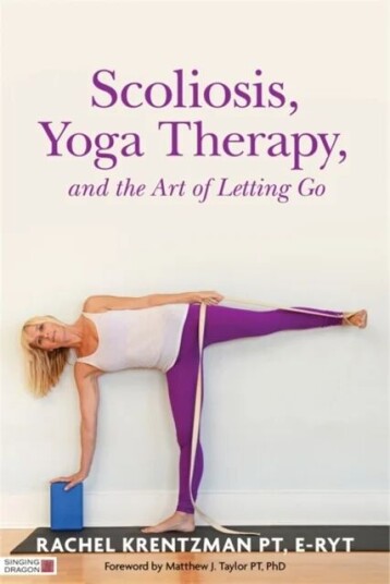 Scoliosis, Yoga Therapy, And The Art Of Letting Go Av Rachel Krentzman