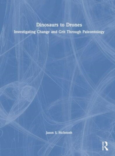 Dinosaurs to Drones Investigating Change and Grit Through Paleontology