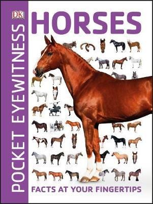 Pocket Eyewitness Horses  Facts at Your Fingertips