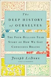 The Deep History Of Ourselves Av Joseph Ledoux The Deep History Of Ourselves Av Joseph Ledoux