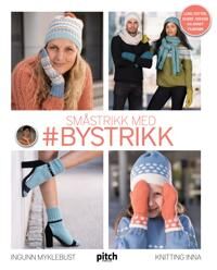 Småstrikk Med #bystrikk Av Ingunn Myklebust Småstrikk Med #bystrikk Av Ingunn Myklebust