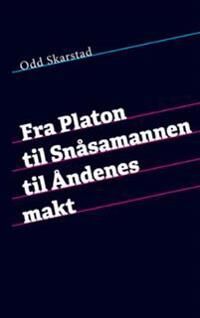 Fra Platon Til Snåsamannen Til Åndenes Makt Av Odd Skarstad