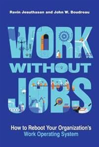 Work Without Jobs Av Ravin Jesuthasan, John W. Boudreau
