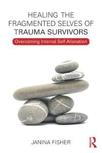 Healing The Fragmented Selves Of Trauma Survivors Av Janina Fisher