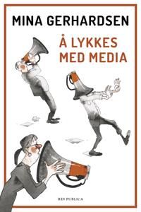 Å Lykkes Med Media Av Mina Gerhardsen